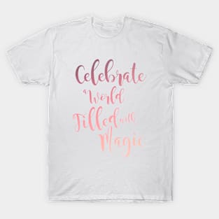 Celebrate The Magic T-Shirt